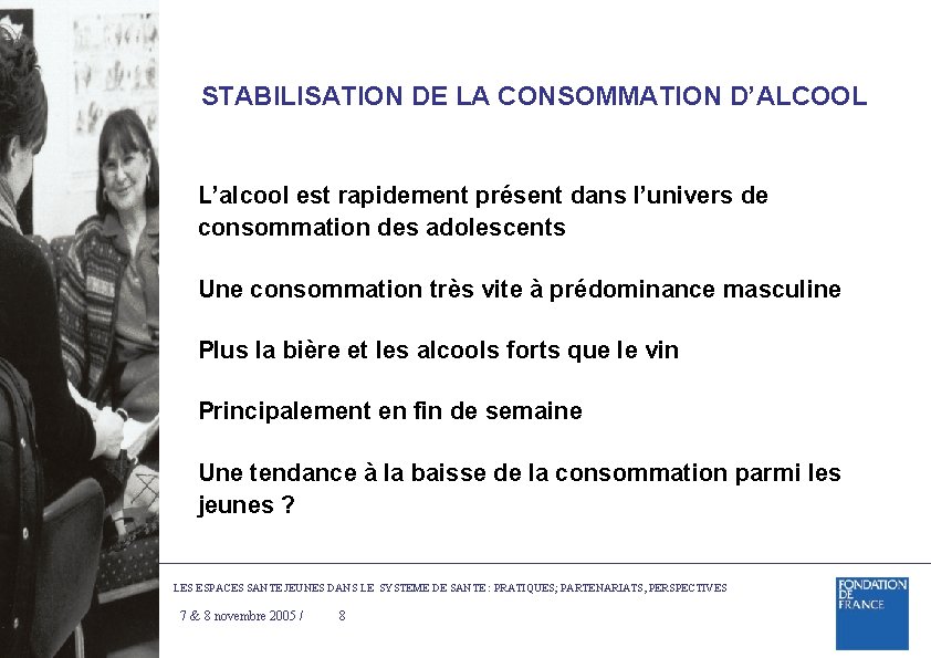 STABILISATION DE LA CONSOMMATION D’ALCOOL L’alcool est rapidement présent dans l’univers de consommation des