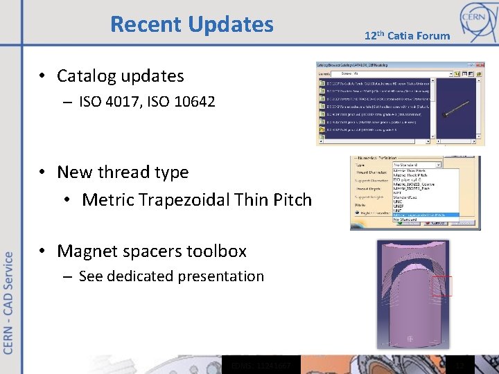 Recent Updates 12 th Catia Forum • Catalog updates – ISO 4017, ISO 10642 Recent Updates 12 th Catia Forum • Catalog updates – ISO 4017, ISO 10642