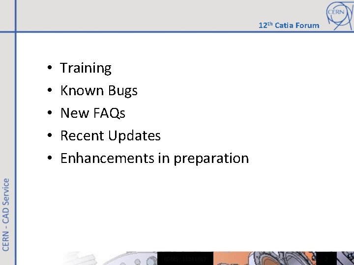 12 th Catia Forum • • • Training Known Bugs New FAQs Recent Updates 12 th Catia Forum • • • Training Known Bugs New FAQs Recent Updates