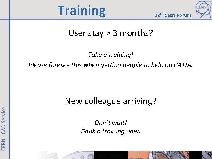 Training 12 th Catia Forum User stay > 3 months? Take a training! Please Training 12 th Catia Forum User stay > 3 months? Take a training! Please