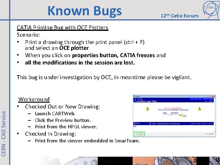 Known Bugs 12 th Catia Forum CATIA Printing Bug with OCE Plotters Scenario: • Known Bugs 12 th Catia Forum CATIA Printing Bug with OCE Plotters Scenario: •