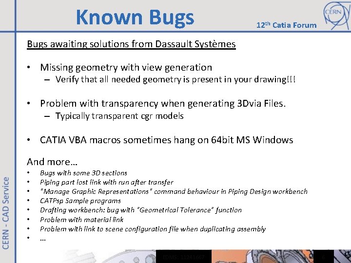 Known Bugs 12 th Catia Forum Bugs awaiting solutions from Dassault Systèmes • Missing Known Bugs 12 th Catia Forum Bugs awaiting solutions from Dassault Systèmes • Missing