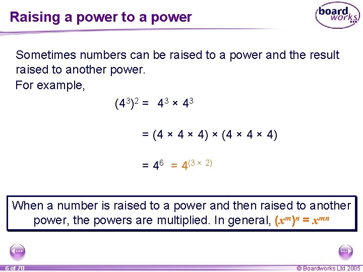 Raising a power to a power Sometimes numbers can be raised to a power