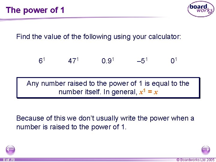 The power of 1 Find the value of the following using your calculator: 61