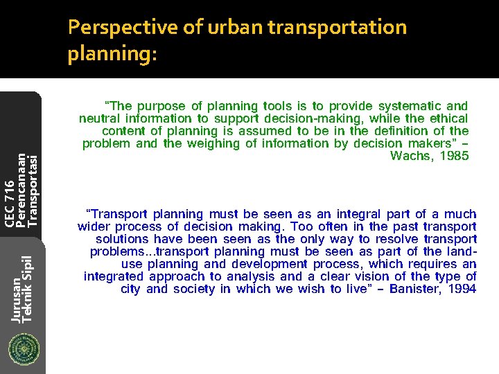 Jurusan Teknik Sipil CEC 716 Perencanaan Transportasi Perspective of urban transportation planning: “The purpose