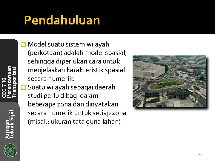 Pendahuluan Jurusan Teknik Sipil CEC 716 Perencanaan Transportasi � Model suatu sistem wilayah (perkotaan)