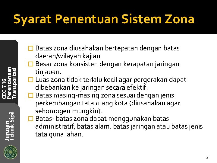 Syarat Penentuan Sistem Zona Jurusan Teknik Sipil CEC 716 Perencanaan Transportasi � Batas zona