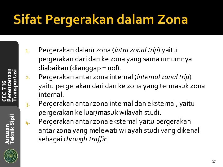 Sifat Pergerakan dalam Zona Jurusan Teknik Sipil CEC 716 Perencanaan Transportasi 1. 2. 3.