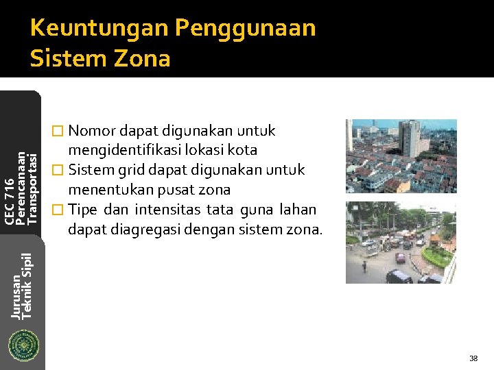 Keuntungan Penggunaan Sistem Zona mengidentifikasi lokasi kota � Sistem grid dapat digunakan untuk menentukan