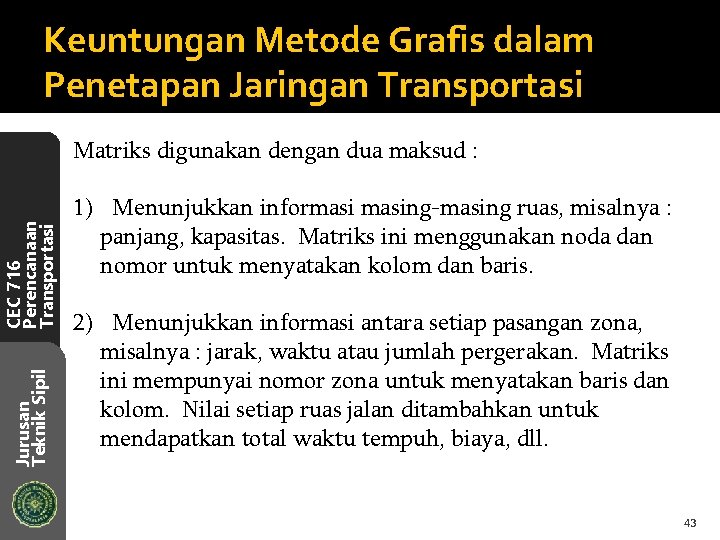 Keuntungan Metode Grafis dalam Penetapan Jaringan Transportasi Jurusan Teknik Sipil CEC 716 Perencanaan Transportasi