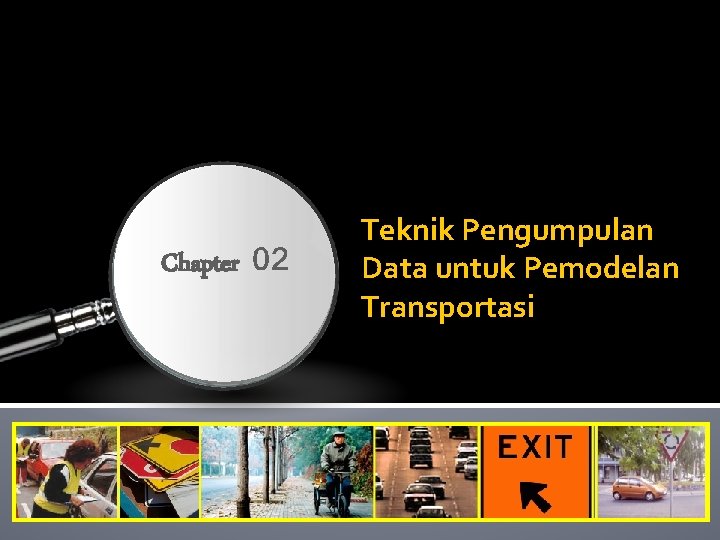 Chapter 02 Teknik Pengumpulan Data untuk Pemodelan Transportasi 