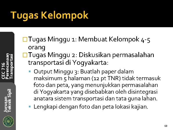 Tugas Kelompok Jurusan Teknik Sipil CEC 716 Perencanaan Transportasi �Tugas Minggu 1: Membuat Kelompok