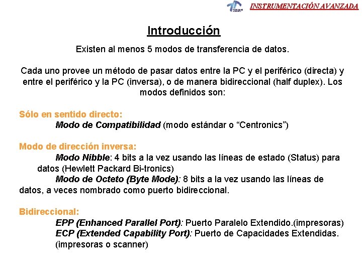 INSTRUMENTACIÓN AVANZADA Introducción Existen al menos 5 modos de transferencia de datos. Cada uno