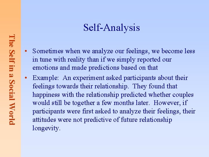 Self-Analysis The Self in a Social World • Sometimes when we analyze our feelings,