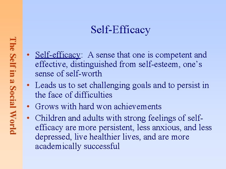 Self-Efficacy The Self in a Social World • Self-efficacy: A sense that one is