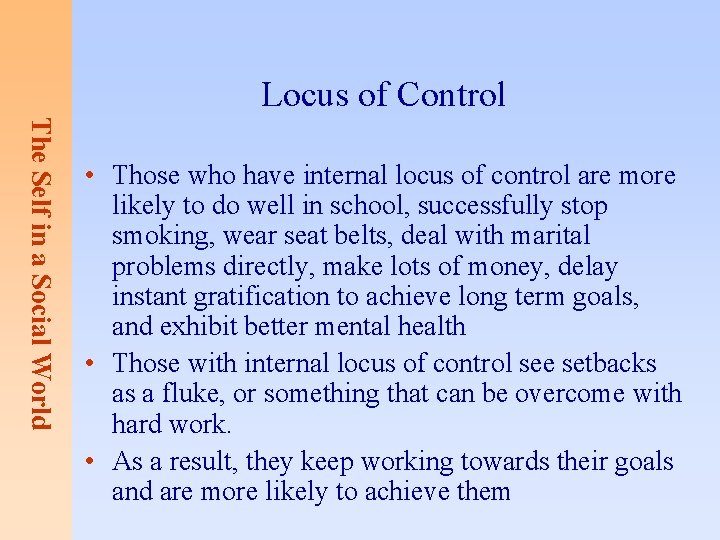 Locus of Control The Self in a Social World • Those who have internal