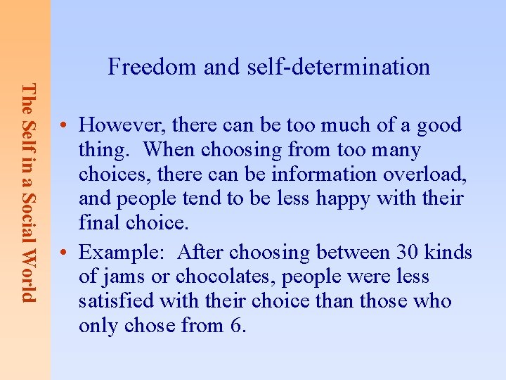 Freedom and self-determination The Self in a Social World • However, there can be