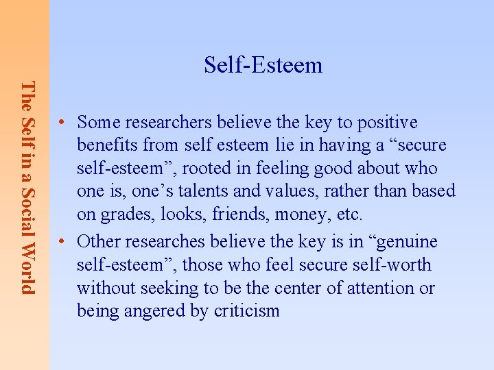 Self-Esteem The Self in a Social World • Some researchers believe the key to