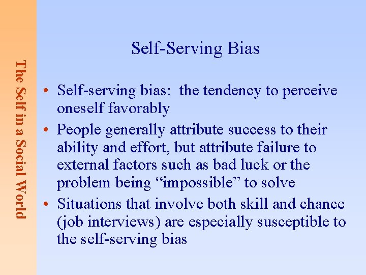 Self-Serving Bias The Self in a Social World • Self-serving bias: the tendency to