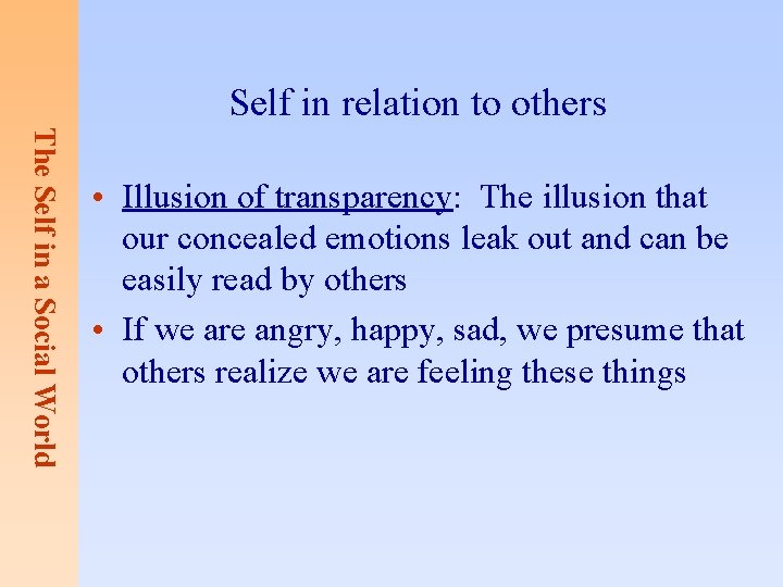 Self in relation to others The Self in a Social World • Illusion of