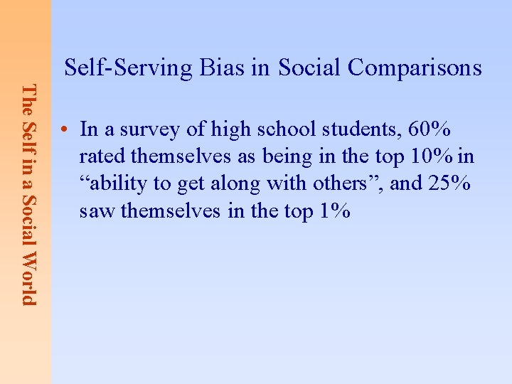 Self-Serving Bias in Social Comparisons The Self in a Social World • In a