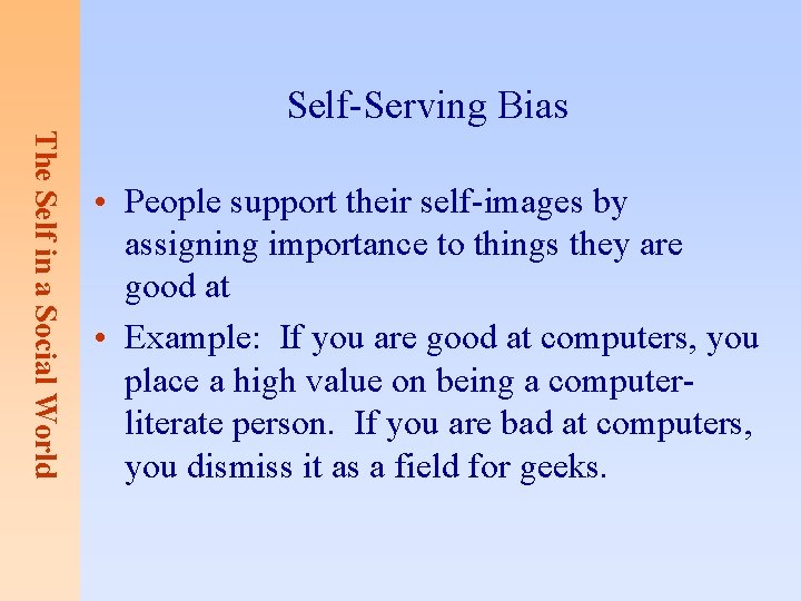 Self-Serving Bias The Self in a Social World • People support their self-images by
