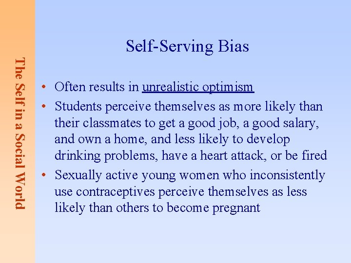 Self-Serving Bias The Self in a Social World • Often results in unrealistic optimism