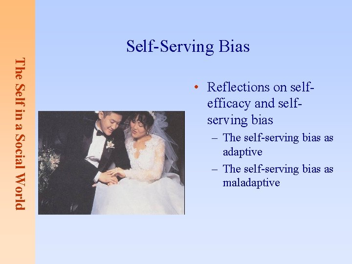 Self-Serving Bias The Self in a Social World • Reflections on selfefficacy and selfserving