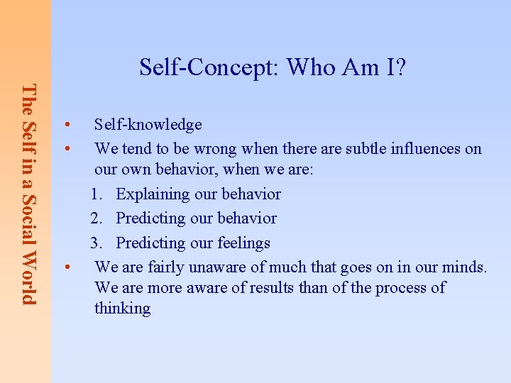 Self-Concept: Who Am I? The Self in a Social World • • • Self-knowledge