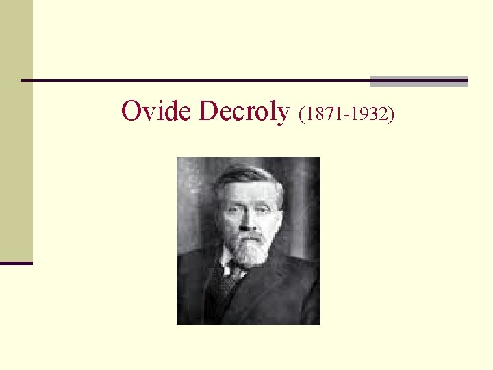 Ovide Decroly (1871 -1932) 