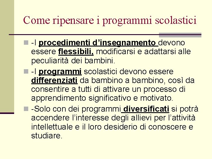 Come ripensare i programmi scolastici n -I procedimenti d’insegnamento devono essere flessibili, modificarsi e