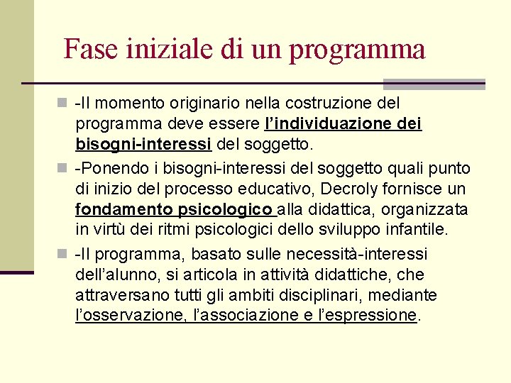 Fase iniziale di un programma n -Il momento originario nella costruzione del programma deve