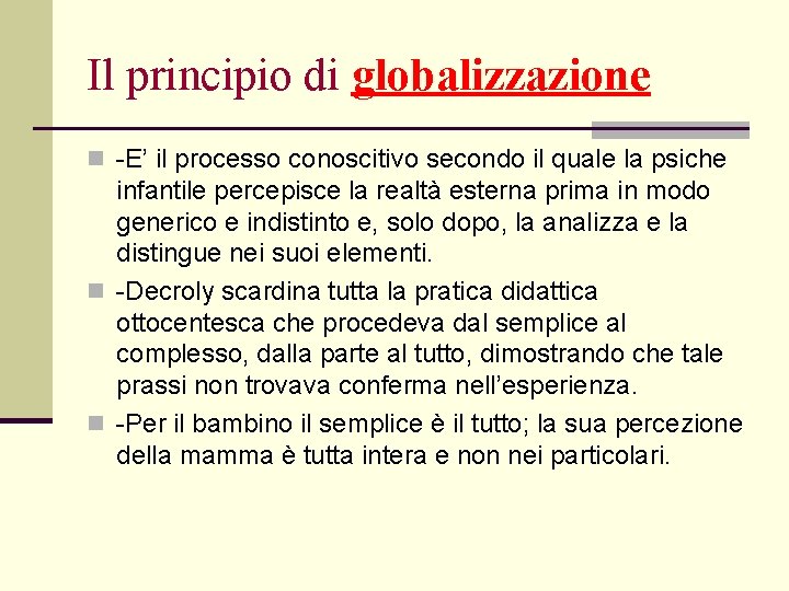 Il principio di globalizzazione n -E’ il processo conoscitivo secondo il quale la psiche