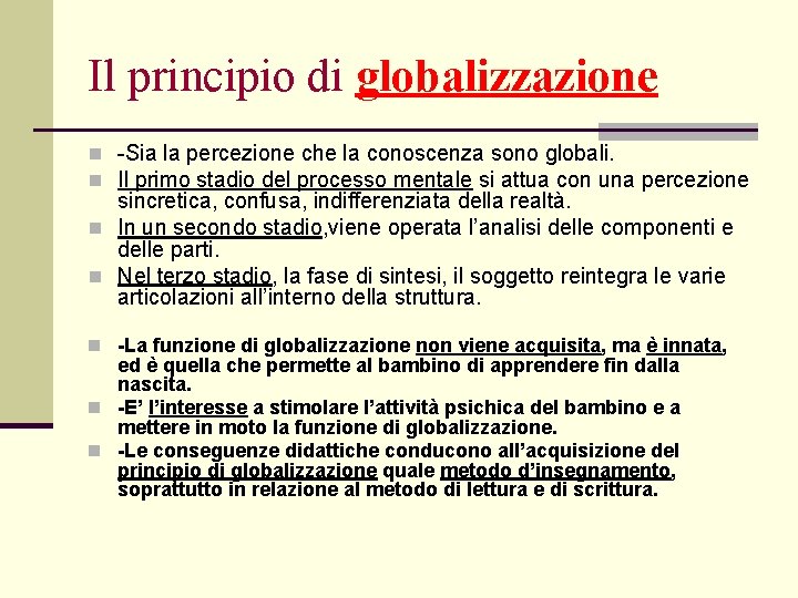 Il principio di globalizzazione n -Sia la percezione che la conoscenza sono globali. n