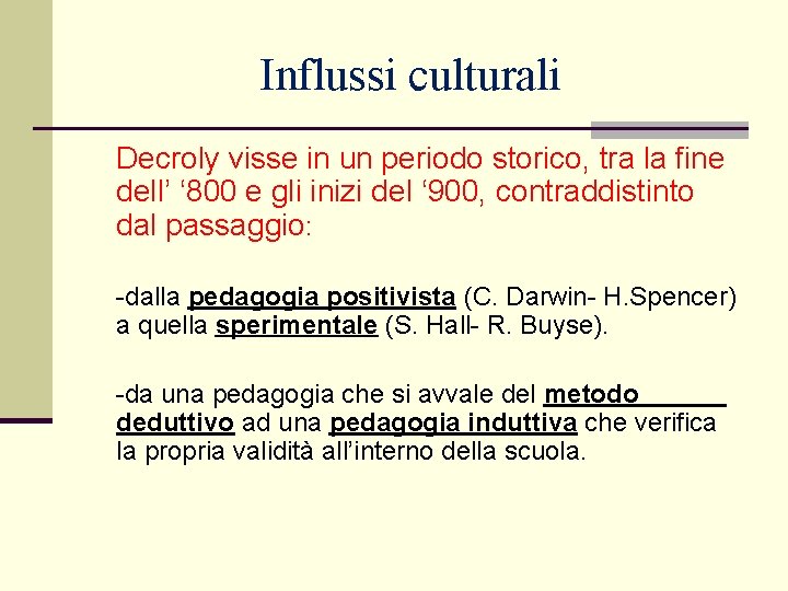 Influssi culturali Decroly visse in un periodo storico, tra la fine dell’ ‘ 800