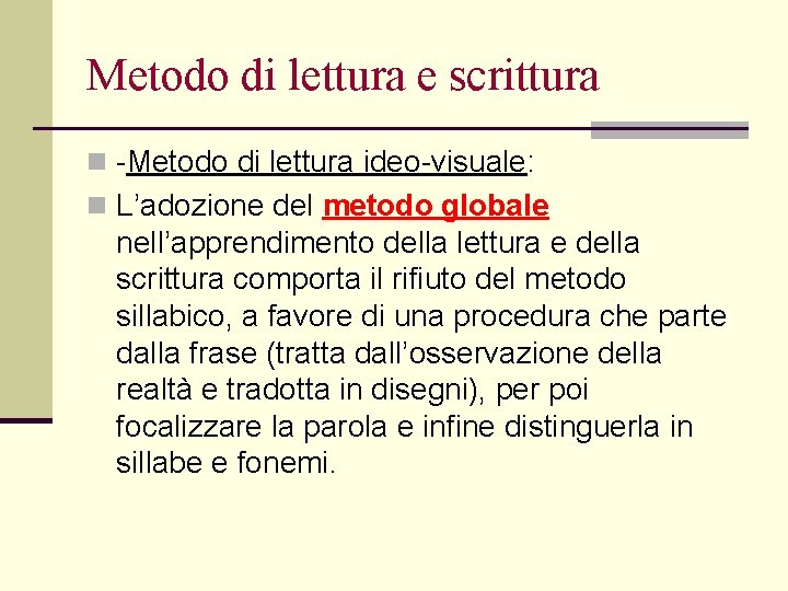 Metodo di lettura e scrittura n -Metodo di lettura ideo-visuale: n L’adozione del metodo