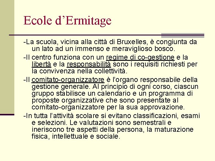 Ecole d’Ermitage -La scuola, vicina alla città di Bruxelles, è congiunta da un lato