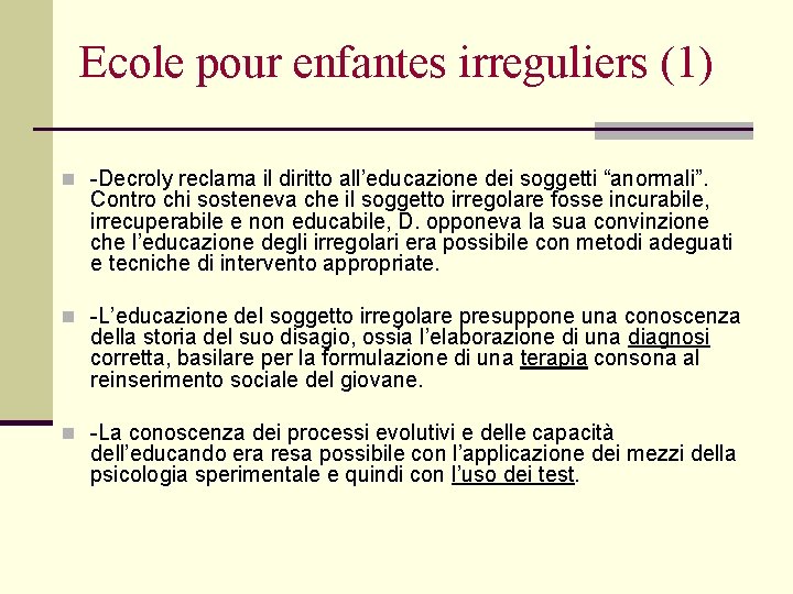 Ecole pour enfantes irreguliers (1) n -Decroly reclama il diritto all’educazione dei soggetti “anormali”.