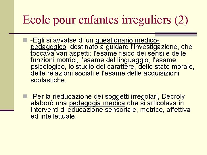 Ecole pour enfantes irreguliers (2) n -Egli si avvalse di un questionario medico- pedagogico,