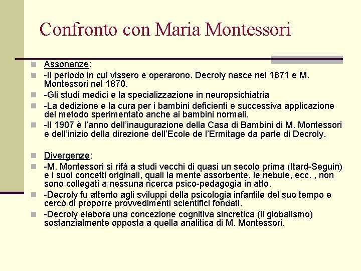 Confronto con Maria Montessori n Assonanze: n -Il periodo in cui vissero e operarono.