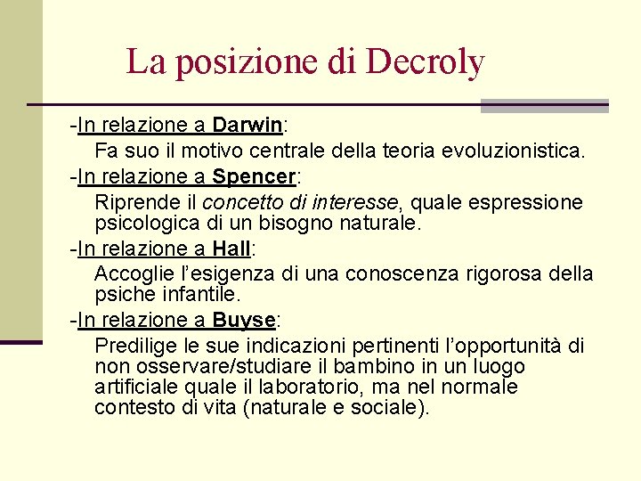 La posizione di Decroly -In relazione a Darwin: Fa suo il motivo centrale della