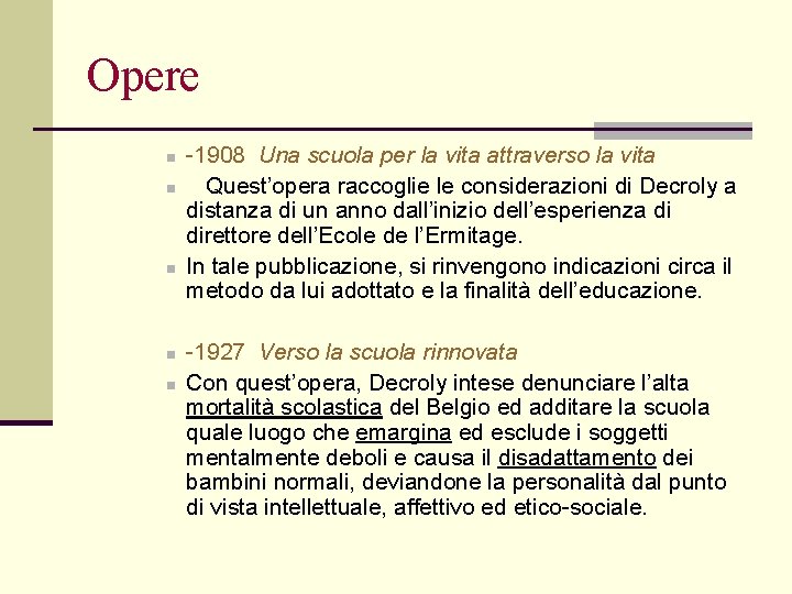 Opere n n n -1908 Una scuola per la vita attraverso la vita Quest’opera