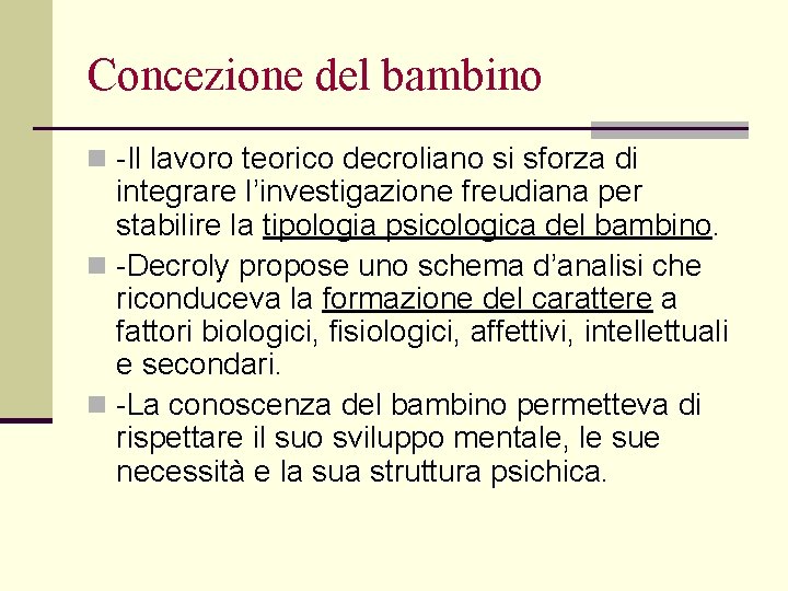 Concezione del bambino n -Il lavoro teorico decroliano si sforza di integrare l’investigazione freudiana