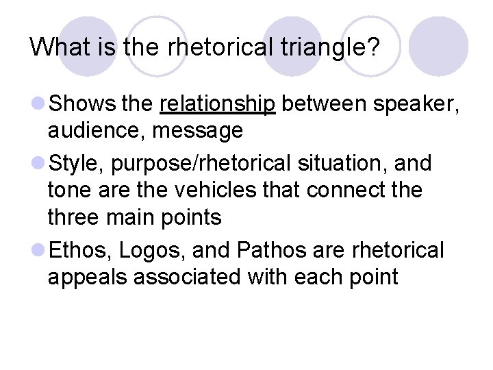 What is the rhetorical triangle? l Shows the relationship between speaker, audience, message l