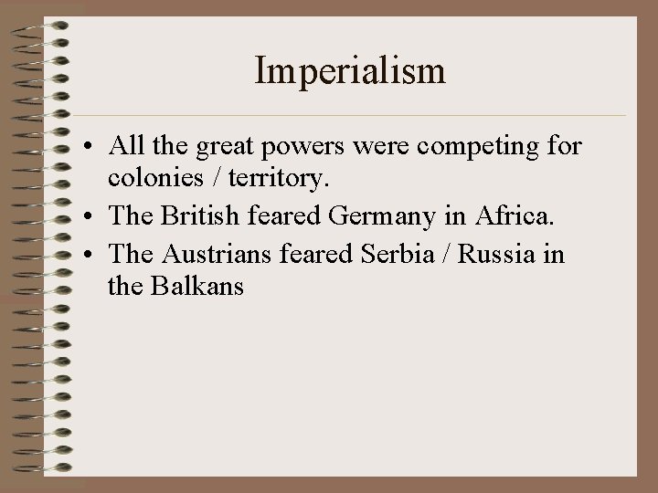 Imperialism • All the great powers were competing for colonies / territory. • The