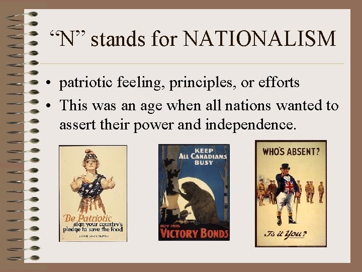 “N” stands for NATIONALISM • patriotic feeling, principles, or efforts • This was an