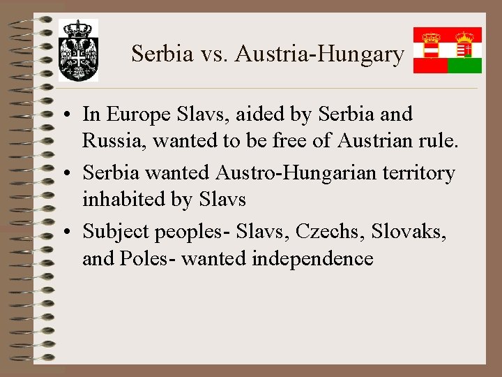 Serbia vs. Austria-Hungary • In Europe Slavs, aided by Serbia and Russia, wanted to