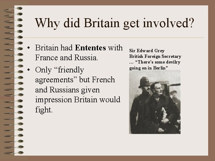 Why did Britain get involved? • Britain had Ententes with France and Russia. •