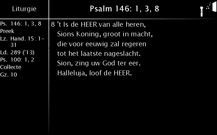 Liturgie Ps. 146: 1, 3, 8 Preek Lz. Hand. 15: 131 Ld. 289 (’