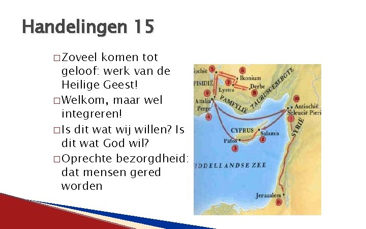 Handelingen 15 � Zoveel komen tot geloof: werk van de Heilige Geest! � Welkom,